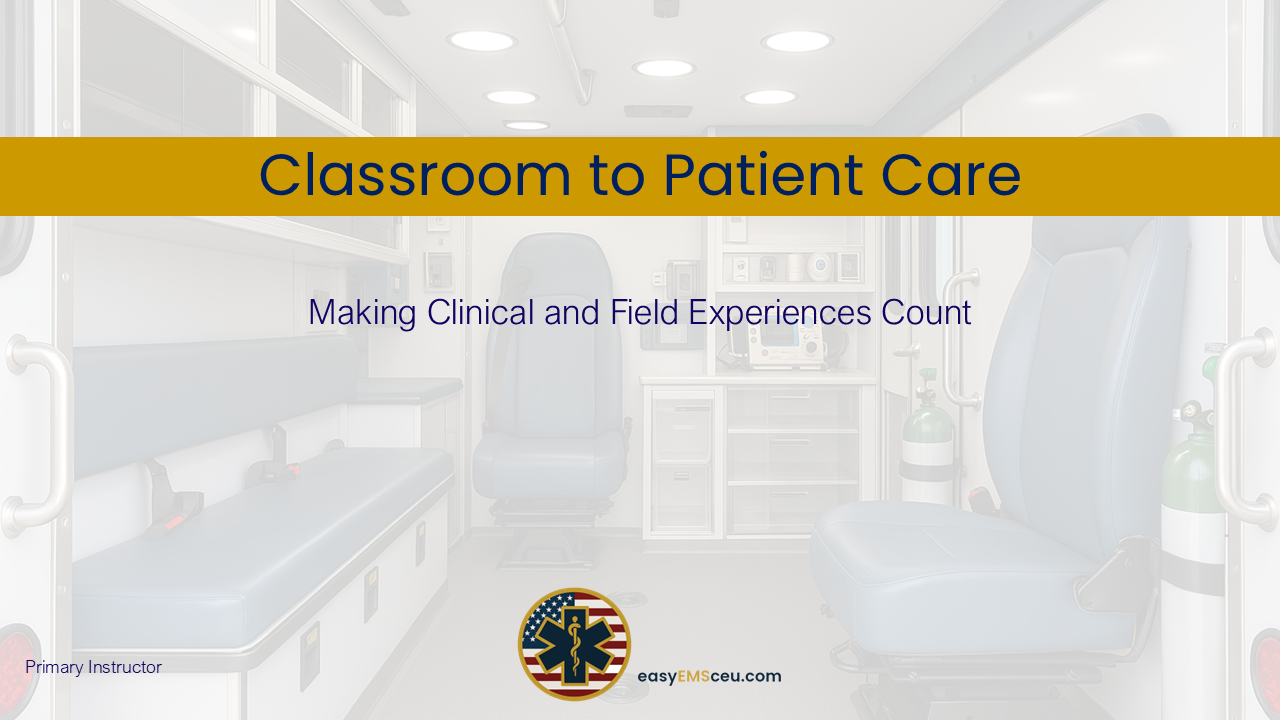 Classroom to Patient Care: Making Clinical & Field Experience Count